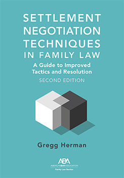 Settlement Negotiation Techniques in Family Law: A Guide to Improved Tactics and Resolution 2nd Edition